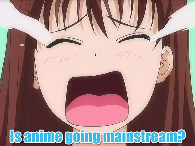 anime-going-mainstream.jpg